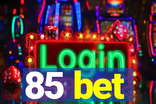 85 bet